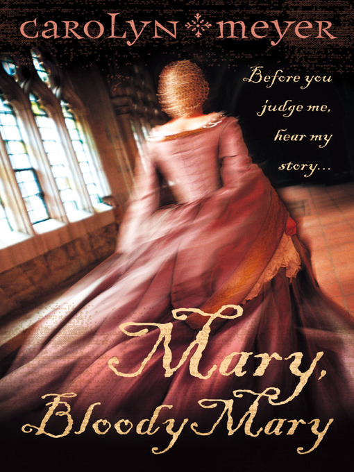 Title details for Mary, Bloody Mary by Carolyn Meyer - Wait list